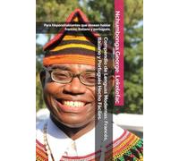 Compendio de Lenguas Modernas: Francés, Italiano y Portugués Hecho Fáciles. Para hispanohablantes que desean hablar francés, italiano y portugués.: ... desean hablar francés, italiano y portugués.