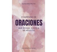 Compendio de Oraciones que Rezaba Junto a mi Abuelita