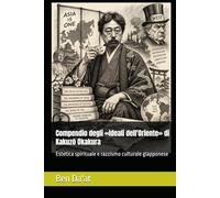 Compendio degli «Ideali dell'Oriente» di Kakuzō Okakura: Estetica spirituale e razzismo culturale giapponese