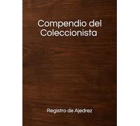 Compendio del Coleccionista: Registro de Ajedrez (Premium Edition)