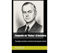 Compendio del "Mythus" di Rosenberg: Teologia razziale e missione del popolo ariano