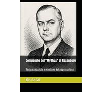 Compendio del "Mythus" di Rosenberg: Teologia razziale e missione del popolo ariano