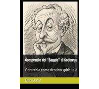 Compendio del Saggio di Gobineau: Gerarchia come destino spirituale - Da...