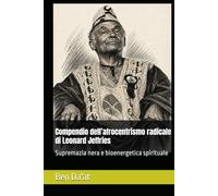 Compendio dell’afrocentrismo radicale di Leonard Jeffries: Supremazia nera e bioenergetica spirituale