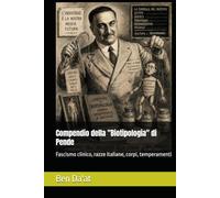 Compendio della "Biotipologia" di Pende: Fascismo clinico, razze italiane, corpi, temperamenti