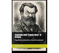 Compendio della “Francia ebrea” di Drumont: Populismo antisemita e identità nazionale