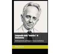 Compendio della “Genetics” di Dobzhansky: Antirazzismo ambiguo e razza statistica: 16