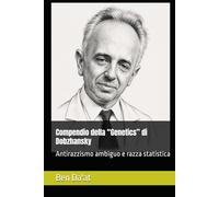 Compendio della “Genetics” di Dobzhansky: Antirazzismo ambiguo e razza statistica
