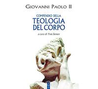 Libri Giovanni Paolo II - Compendio Della Teologia Del Corpo