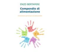 Compendio di alimentazione. Considerazioni generali per una dieta possibile