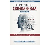 Compendio di CRIMINOLOGIA: Fondamenti, teorie, autori e applicazioni
