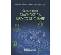 Compendio di DIAGNOSTICA MEDICO NUCLEARE