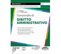 Compendio di diritto amministrativo. Analisi ragionata degli istituti. Box di approfondimento giurisprudenziale e dottrinale. Domande più ricorrenti in sede d’esame o di concorso. Con aggiornamen...