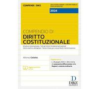 Compendio di Diritto Costituzionale 2024. Struttura schematizzata. Tutti gli istituti fondamentali esplicati. Indice analitico dettagliato. Parole chiave per una più facile memorizzazione. Aggior...
