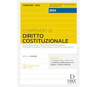 Compendio di Diritto Costituzionale. Struttura schematizzata. Tutti gli istituti fondamentali esplicati. Indice analitico dettagliato. Parole chiave per una più facile memorizzazione. Aggiornato a...