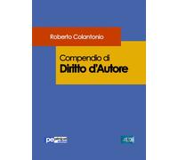 Compendio di diritto d'autore - Colantonio Roberto