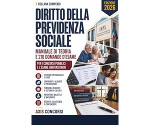 Compendio di Diritto della Previdenza Sociale: Il rapporto previdenziale e l'obbligo contributivo, il sistema pensionistico, le tutele per infortunio, malattia e maternità, il sostegno al reddito