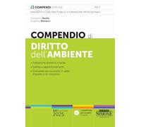 Compendio di Diritto dell'Ambiente 2025 - Trattazione sintetica e facile - Esempi e approfondimenti - Domande più ricorrenti in sede d'esame o di concorso