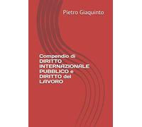Compendio di DIRITTO INTERNAZIONALE PUBBLICO e DIRITTO del LAVORO