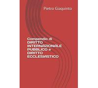 Compendio di DIRITTO INTERNAZIONALE PUBBLICO e DIRITTO ECCLESIASTICO