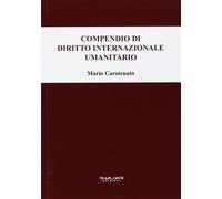Compendio di diritto internazionale umanitario [Paperback] [Apr 19, 2014] Carote