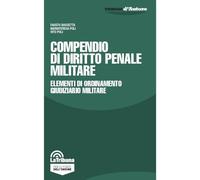 Compendio di diritto penale militare. Elementi di ordinamento giudiziario militare