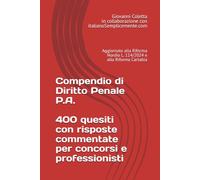 Compendio di Diritto Penale P.A. 400 quesiti con risposte commentate per concorsi e professionisti: Aggiornato alla Riforma Nordio L. 114/2024 e alla Riforma Cartabia