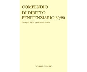 Compendio di Diritto Penitenziario 80/20: La regola 80/20 applicata allo studio