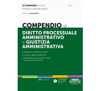 Compendio di diritto processuale amministrativo e giustizia amministrativa...