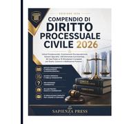 COMPENDIO DI DIRITTO PROCESSUALE CIVILE 2026: Istituti Fondamentali, Orientamenti Giurisprudenziali, Schemi Operativi, 500 Domande Commentate, 30 Casi ... per Esami, Concorsi e Abilitazione Forense