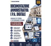 Compendio di Documentazione Amministrativa e P.A. Digital: Il testo unico della documentazione amministrativa e il codice dell'amministrazione digitale: certezze pubbliche