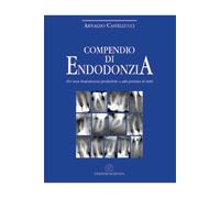 Compendio di endodonzia. Per una endodonzia predicibile e alla portata di tutti
