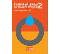 Compendio di idraulica per tecnici del riscaldamento con elementi di ventilazione. Ediz. per la scuola (Vol. 2)