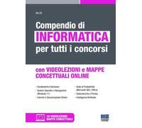 Compendio di informatica per tutti i concorsi. Con mappe concettuali online. Con videolezioni