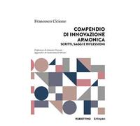 Compendio di innovazione armonica. Scritti, saggi e riflessioni