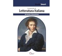 Compendio di Letteratura Italiana - Dal Seicento al Romanticismo: Edizione Scolastica con Riassunti, Schemi e Tabelle