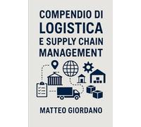 COMPENDIO DI LOGISTICA E SUPPLY CHAIN MANAGEMENT