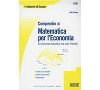 Compendio di matematica per l'economia. Un percorso esaustivo ma user-friendly