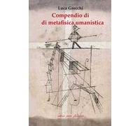 Compendio di metafisica umanistica