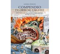 Libri Peirone Andrea - Compendio Di Orrori Laghee. Racconti Del Fantastico E Del