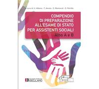 Compendio di Preparazione all'Esame di Stato per Assistenti Sociali. Albo A e B