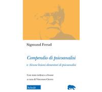 Compendio di psicoanalisi e alcune lezioni elementari di psicoana