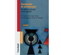 Compendio di psicoterapia. Per una psicoterapia senza aggettivi
