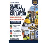 Compendio di Salute e Sicurezza sul Lavoro: Il Testo unico spiegato: i soggetti e i loro obblighi, la valutazione dei rischi, la formazione, gli appalti e i cantieri, le responsabilità e le sanzioni