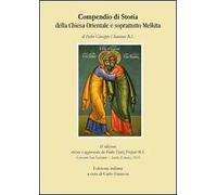 Compendio di storia della Chiesa orientale e soprattutto Melkita
