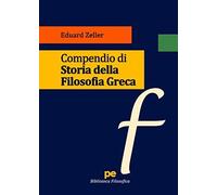 Compendio di Storia della Filosofia Greca [Paperback] [Sep 07, 2020] Zeller, Edu