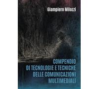 Compendio di tecnologie e tecniche delle comunicazioni multimediali