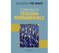 Compendio di teologia fondamentale. Nuova ediz.