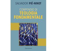 Compendio di teologia fondamentale. Nuova ediz. - Pié Ninot Salvador