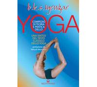 Libri Iyengar B. K. S. - Compendio Di Teoria E Pratica Dello Yoga. Una Sintesi D